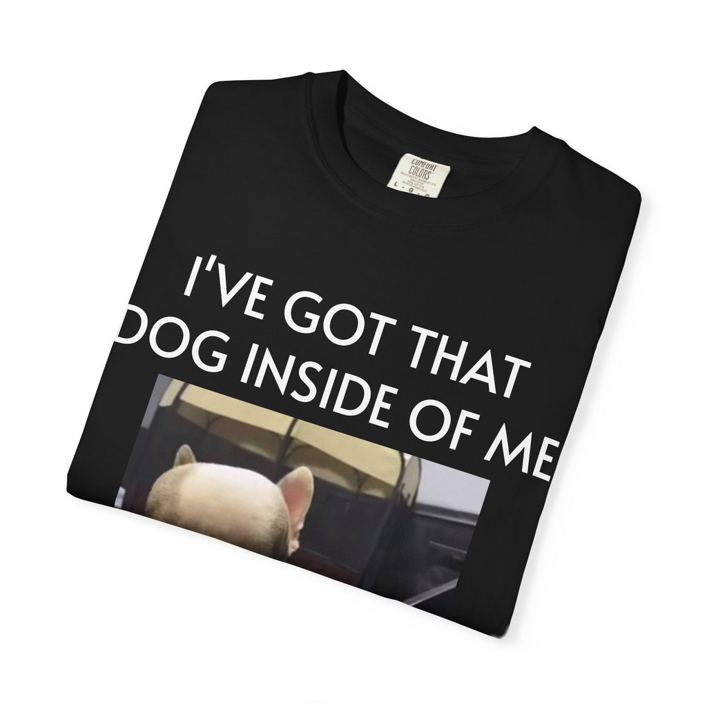I've Got That Dog T-shirt