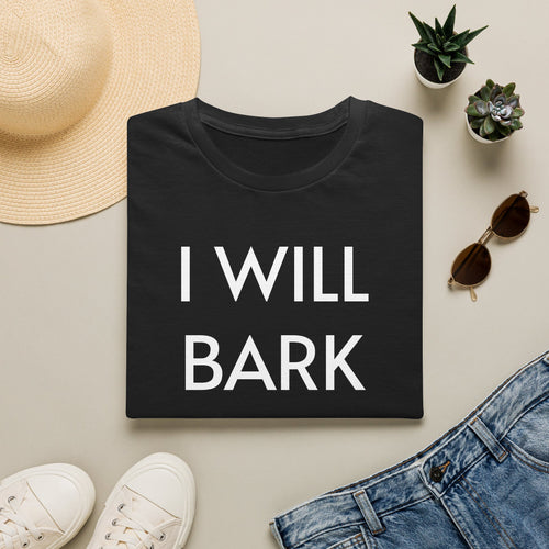 I Will Bark T-Shirt