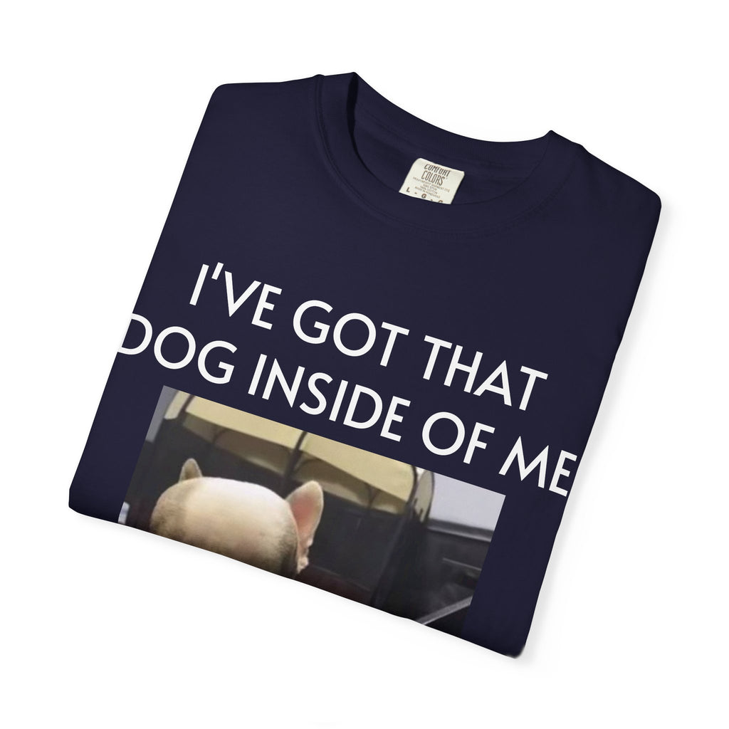 I've Got That Dog T-shirt