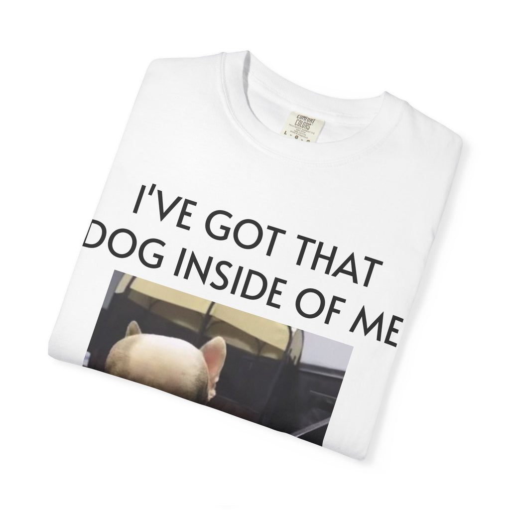 I've Got That Dog T-shirt